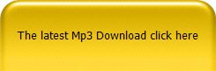 The latest Mp3 Download click here
